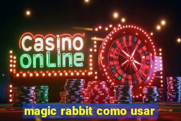 magic rabbit como usar